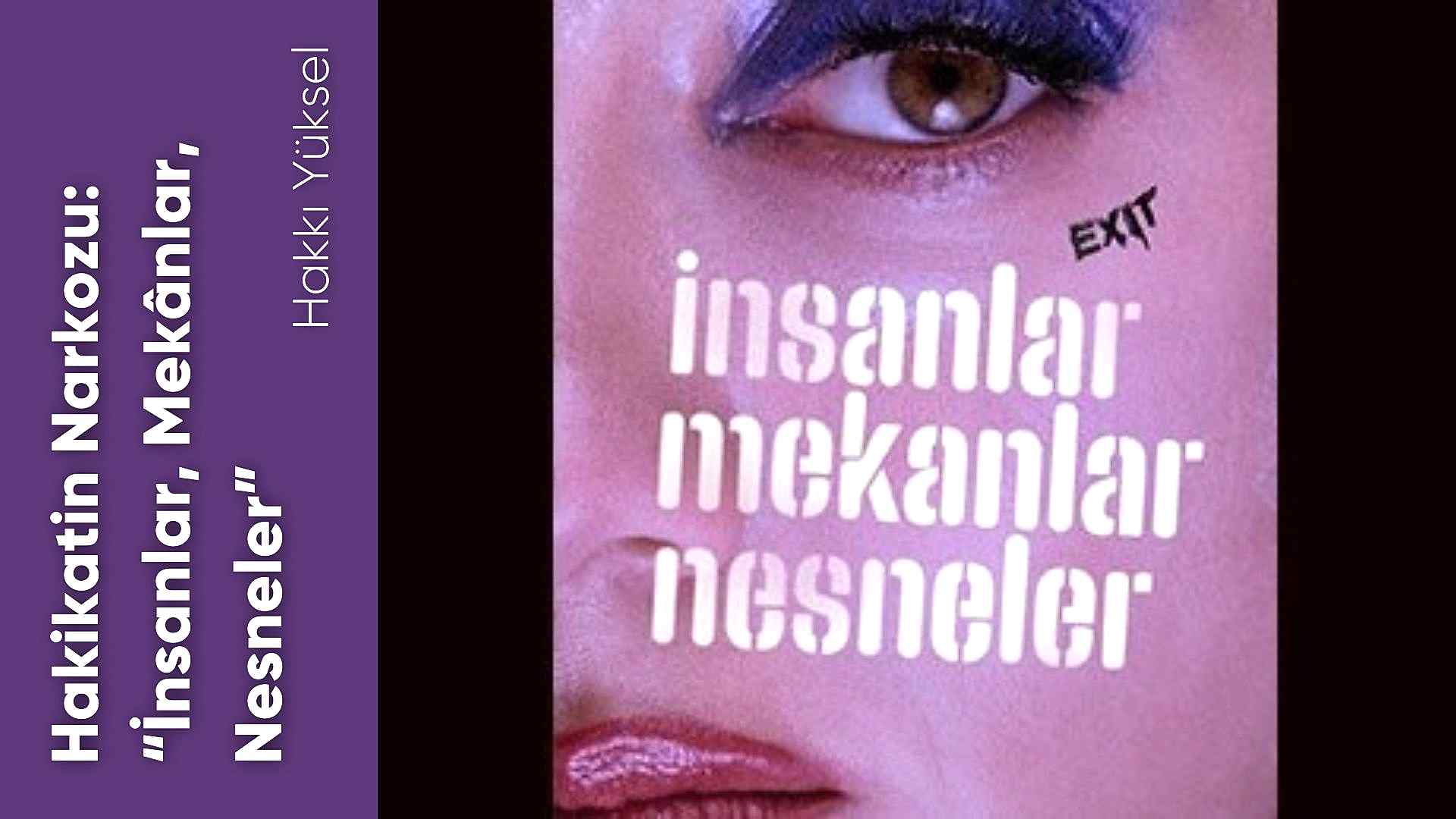Hakikatin Narkozu: “İnsanlar, Mekânlar, Nesneler”
